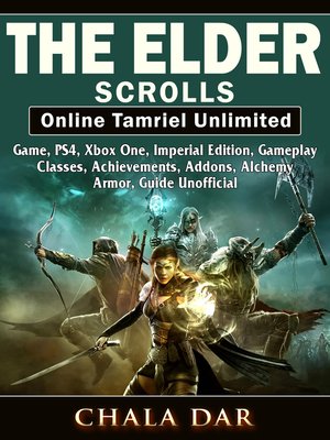 cover image of The Elder Scrolls Online Tamriel Unlimited Game, PS4, Xbox One, Imperial Edition, Gameplay, Classes, Achievements, Addons, Alchemy, Armor, Guide Unofficial